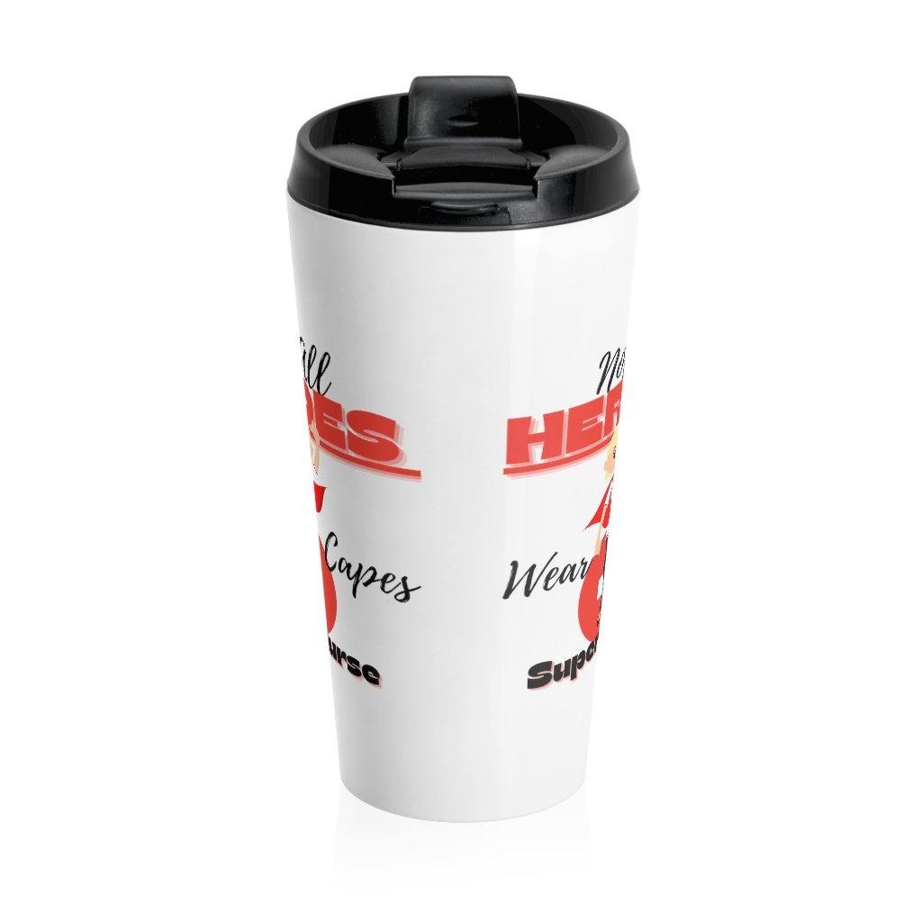 Not All Heroes Wear Capes Super Nurse Stainless Steel Travel Mug - Munchkin Place Shop 
