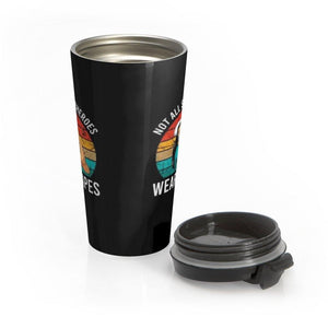 Not All Heroes Wear Capes W Stainless Steel Travel Mug - Munchkin Place Shop 