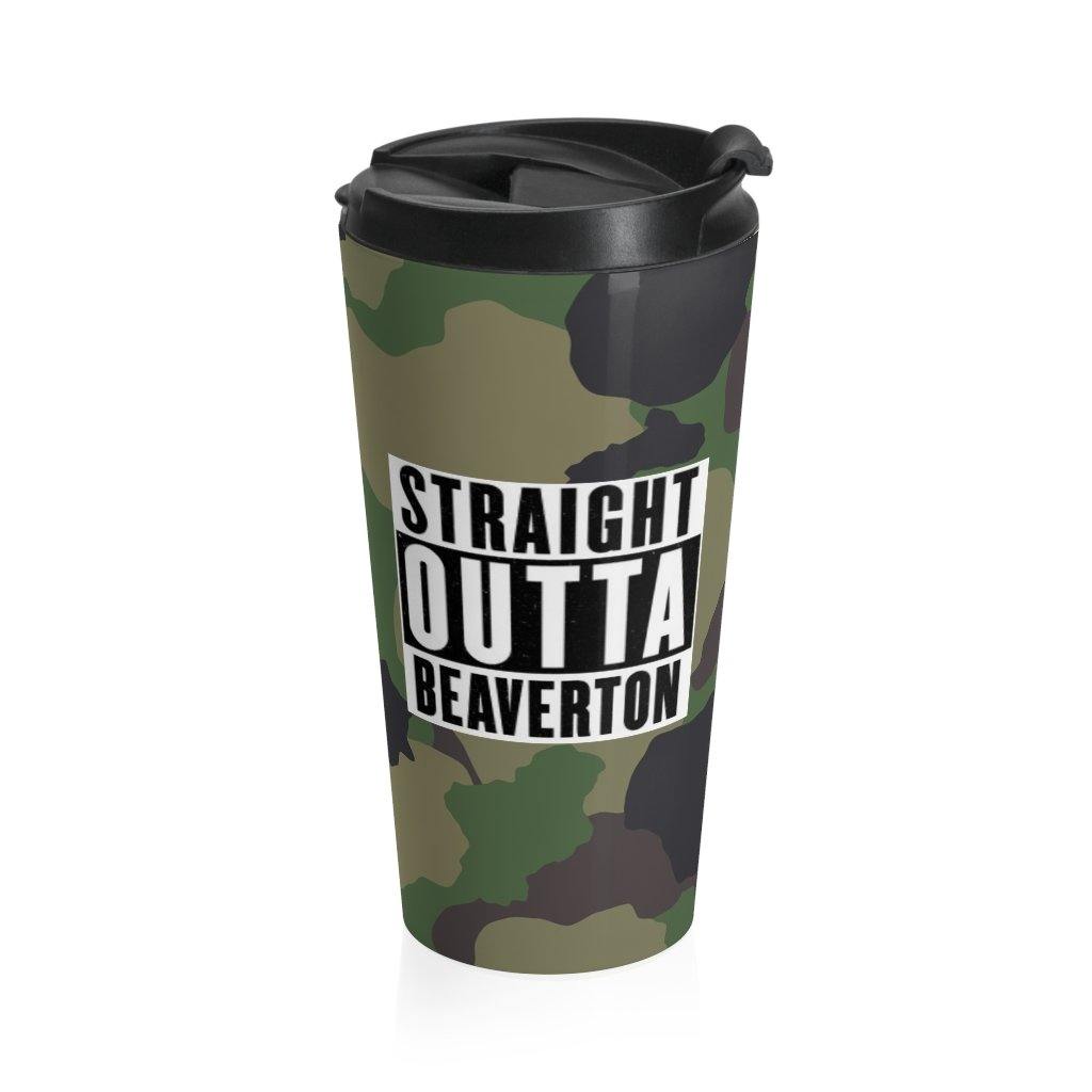 Straight Outta Beaverton Camo Stainless Steel Travel Mug - Munchkin Place Shop 