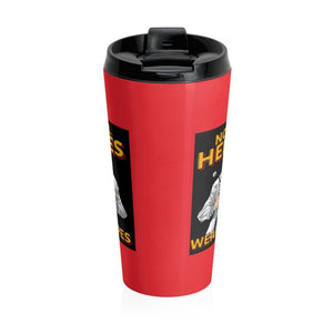 Not All Heroes Wear Capes M Stainless Steel Travel Mug - Munchkin Place Shop 