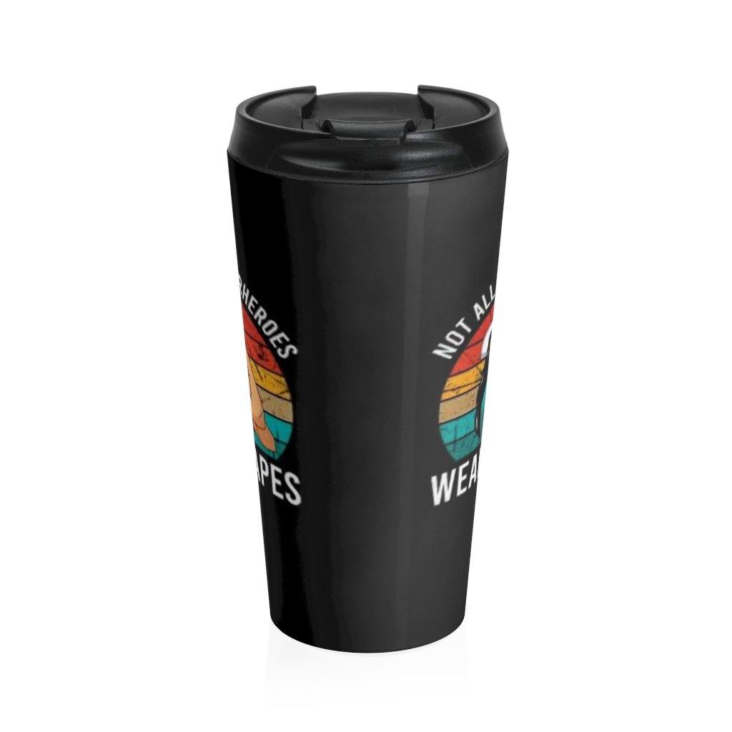Not All Heroes Wear Capes W Stainless Steel Travel Mug - Munchkin Place Shop 
